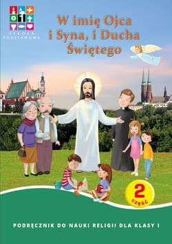 Galeria - zdjęcie nr. 3 - Religia W imię Ojca i Syna i Ducha Świętego Podręcznik cz. 1 cz. 2 Domownik dla klasy I dla szkoły podstawowej