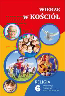 Religia Wierzę w kościół karty pracy dla klasy 6 szkoła podstawowa