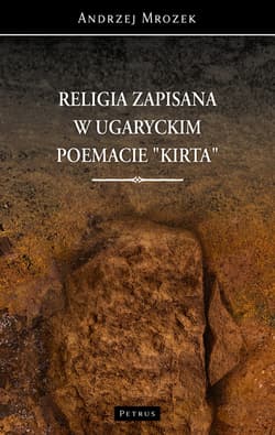 Religia zapisana w ugaryckim poemacie Kirta - Mrozek Andrzej