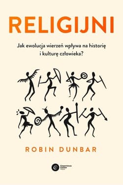 Religijni Jak ewolucja wierzeń wpływa na historię i kulturę człowieka - Dunbar Robin