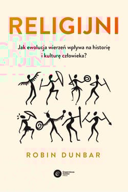 Religijni Jak ewolucja wierzeń wpływa na historię i kulturę człowieka - Dunbar Robin