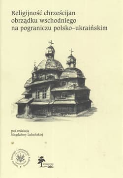 Religijność chrześcijan obrządku wschodniego na pograniczu polsko ukraińskim