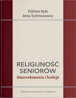 Religijność seniorów. Uwarunkowania i funkcje - Rydz Elżbieta