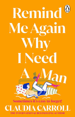 Remind Me Again Why I Need a Man - Claudia Carroll