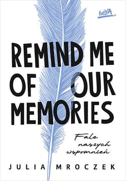 Remind Me of Our Memories. Fale naszych wspomnień - Julia Mroczek