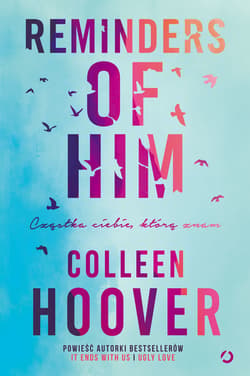 Reminders of Him. Cząstka ciebie, którą znam - ebook - Colleen Hoover