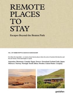 Remote Places To Stay Vol. 2. Escapes Beyond the Beaten Path