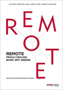 REMOTE Pracuj zdalnie, biuro jest zbędne - Jason Fried, David Heinemeier Hansson
