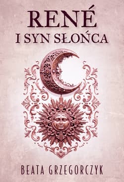 René I Syn Słońca - Beata Grzegorczyk