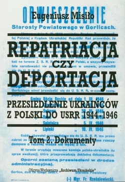 Repatriacja czy deportacja Tom 2 Przesiedlenie Ukraińców z Polski do USRR 1944-1946 - Eugeniusz Misiło