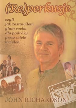 Reperkusje czyli jak zostawiłem glam rocka dla podróży przez wiele wcieleń - John Richardson