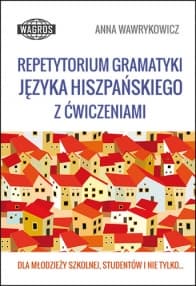 Repetytorium gramatyki języka hiszpańskiego z ćwiczeniami - Anna Wawrykowicz