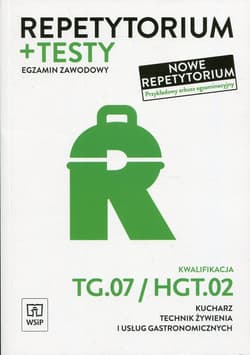 Repetytorium i testy egzaminacyjne Kwalifikacja TG.07/HGT.02 Egzamin zawodowy Kucharz Technik żywienia i usług gastronomicznych. Szkoły ponadgimnazjalne i ponadpodstawowe - Anna Kmiołek-Gizara