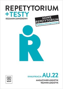 Repetytorium i testy egzaminacyjne. Technik logistyk i magazynier. Kwalifikacja au. 22. Egzamin zawodowy. Szkoły ponadgimnazjalne i ponadpodstawowe