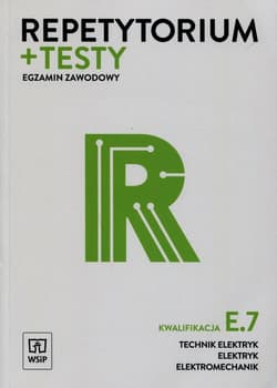 Repetytorium + testy Egzamin zawodowy E.7 Technik elektryk elektryk elektromechanik Szkoła ponadgimnazjalna - Kuźniak Elżbieta