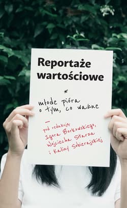 Reportaże wartościowe Młode pióra o tym, co ważne