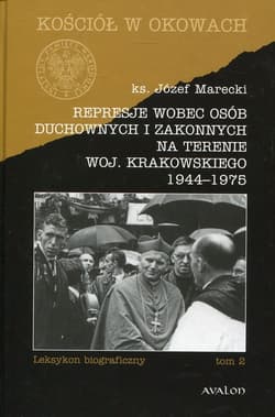 Represje wobec osób duchownych i zakonnych na terenie woj. Krakowskiego 1944-1975 Tom 2 Leksykon biograficzny - Józef Marecki