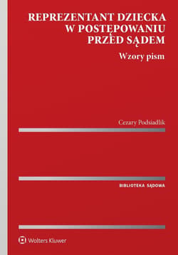 Reprezentant dziecka w postępowaniu przed sądem Wzory pism - Cezary Podsiadlik