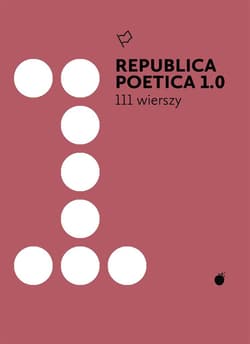 Republica Poetica 1.0: 111 wierszy - Opracowanie Zbiorowe