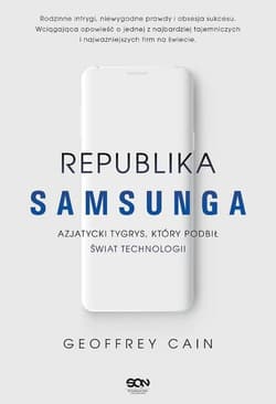 Republika Samsunga Azjatycki tygrys który podbił świat technologii - Geoffrey Cain
