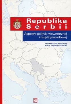 Republika Serbii Aspekty polityki wewnętrznej i międzynarodowej