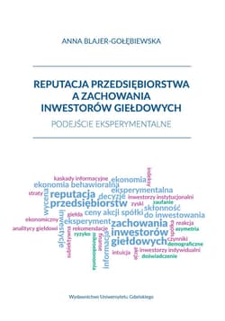 Reputacja przedsiębiorstwa a zachowania inwestorów giełdowych Podejście eksperymentalne - Anna Blajer-Gołębiewska