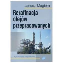 Rerafinacja olejów przepracowanych - Janusz Magiera