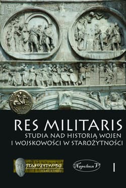 Res Militaris 1 Studia nad historią wojen i wojskowości w starożytności