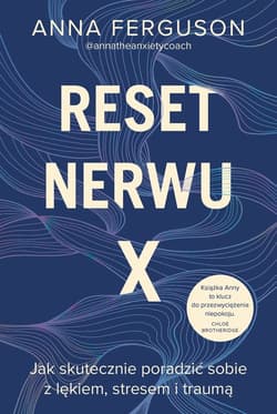 Reset nerwu X Jak skutecznie poradzić sobie z lękiem, stresem i traumą