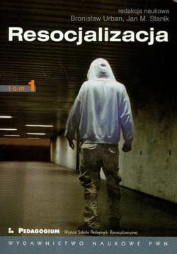 Resocjalizacja. Teoria i praktyka pedagogiczna T.1 - Urban Bronisław