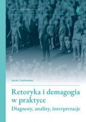 Retoryka i demagogia w praktyce - Grębowiec Jacek