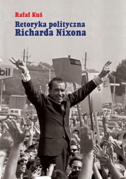 Retoryka polityczna Richarda Nixona - Kuś Rafał