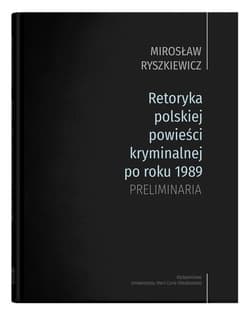 Retoryka polskiej powieści kryminalnej po roku 1989 Preliminaria