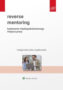 Reverse mentoring. Budowanie międzypokoleniowego miejsca pracy - Małgorzata Sidor-Rządkowska
