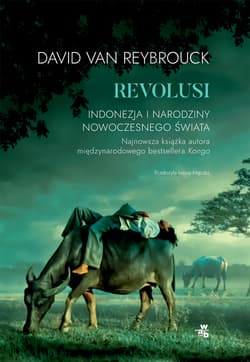 Revolusi. Indonezja i narodziny nowoczesnego świata - Van Reybrouck David