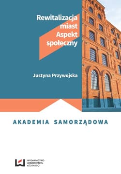 Rewitalizacja miast Aspekt społeczny - Justyna Przywojska