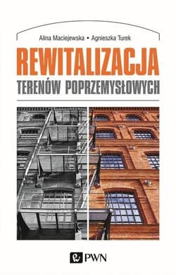 Rewitalizacja terenów poprzemysłowych - Alina Maciejewska,  Turek Agnieszka