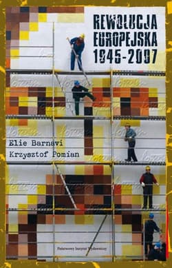 Rewolucja  europejska 1945-2007 - Barnavi Elie, Pomian Krzysztof