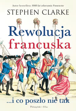 Rewolucja francuska …i co poszło nie tak - ebook - Stephen Clarke