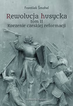 Rewolucja husycka Tom 2 Korzenie czeskiej reformacji - František Šmahel