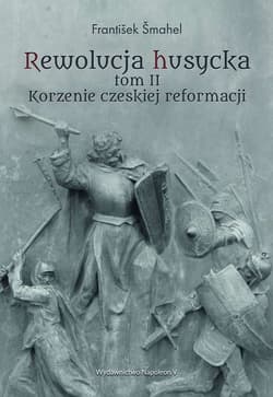 Rewolucja husycka Tom 2 Korzenie czeskiej reformacji - František Šmahel