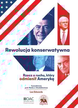 Rewolucja konserwatywna Rzecz o ruchu, który odmienił Amerykę - Edwards Lee