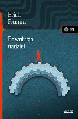 Rewolucja nadziei Ku uczłowieczonej technologii - Erich Fromm
