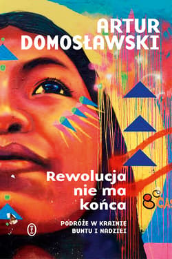Rewolucja nie ma końca - ebook - Artur Domosławski