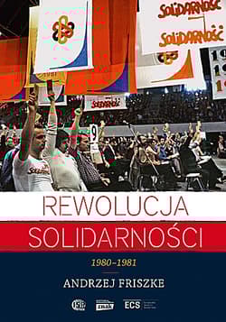 Rewolucja Solidarności. 1980-1981 - Andrzej Friszke