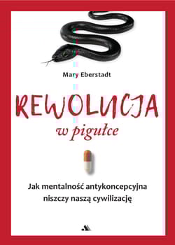 Rewolucja w pigułce - Mary Eberstadt