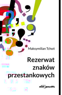 Rezerwat znaków przestankowych - Maksymilian Tchoń