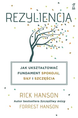 Rezyliencja Jak ukształtować fundament spokoju, siły i szczęścia - Hanson Rick