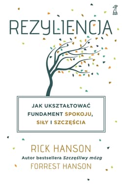 Rezyliencja Jak ukształtować fundament spokoju, siły i szczęścia - Hanson Rick