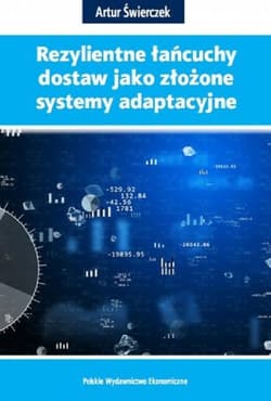 Rezylientne łańcuchy dostaw jako złożone systemy adaptacyjne - Artur Świerczek
